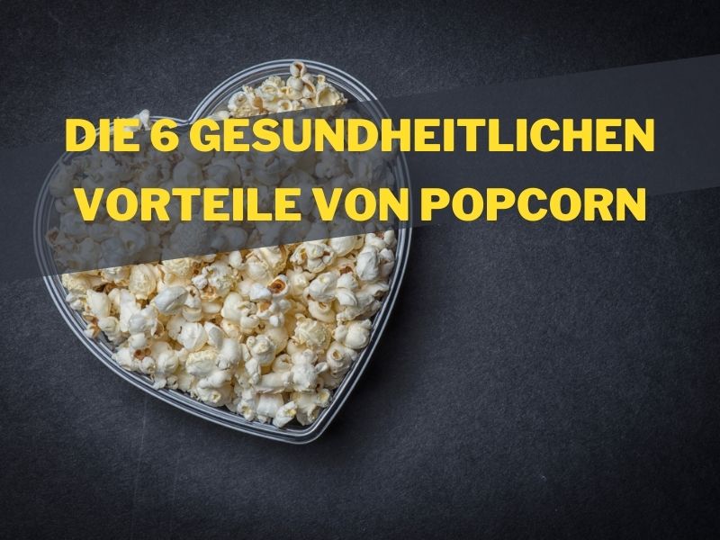 Die 6 gesundheitlichen Vorteile von Popcorn